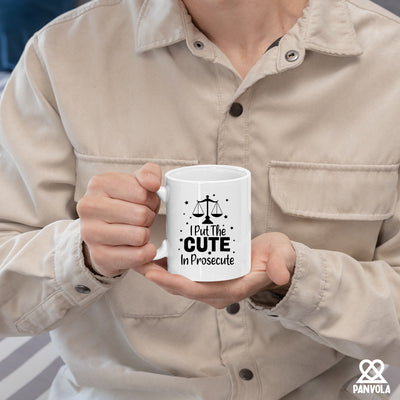 I Put The Cute In Prosecute Lawyers Gifts Ceramic Mug 11oz White