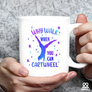 Why Walk When You Can Cartwheel Ceramic Mug 11 oz White - Panvola