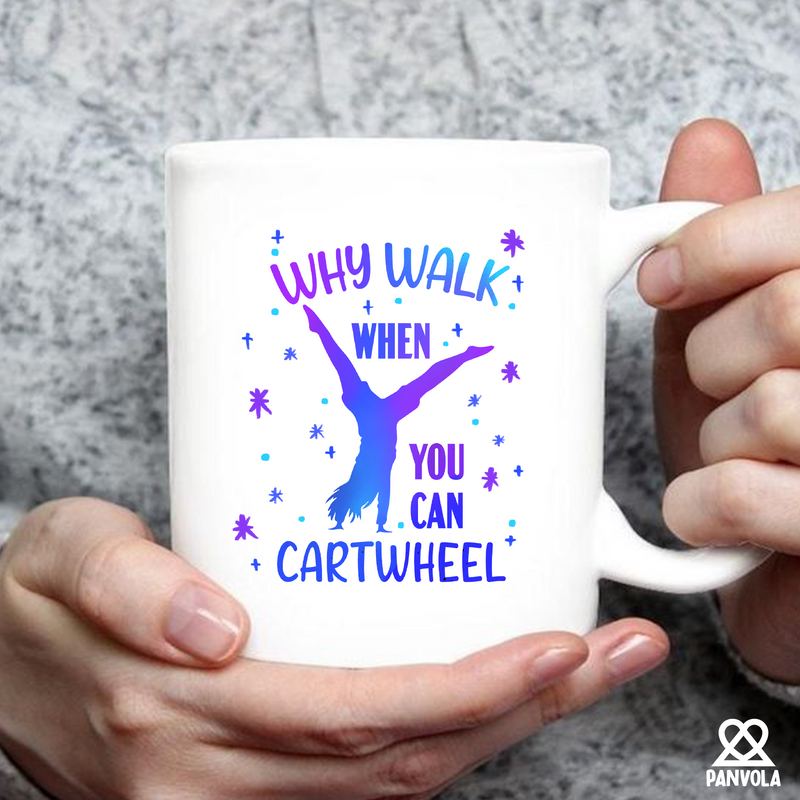 Why Walk When You Can Cartwheel Ceramic Mug 11 oz White