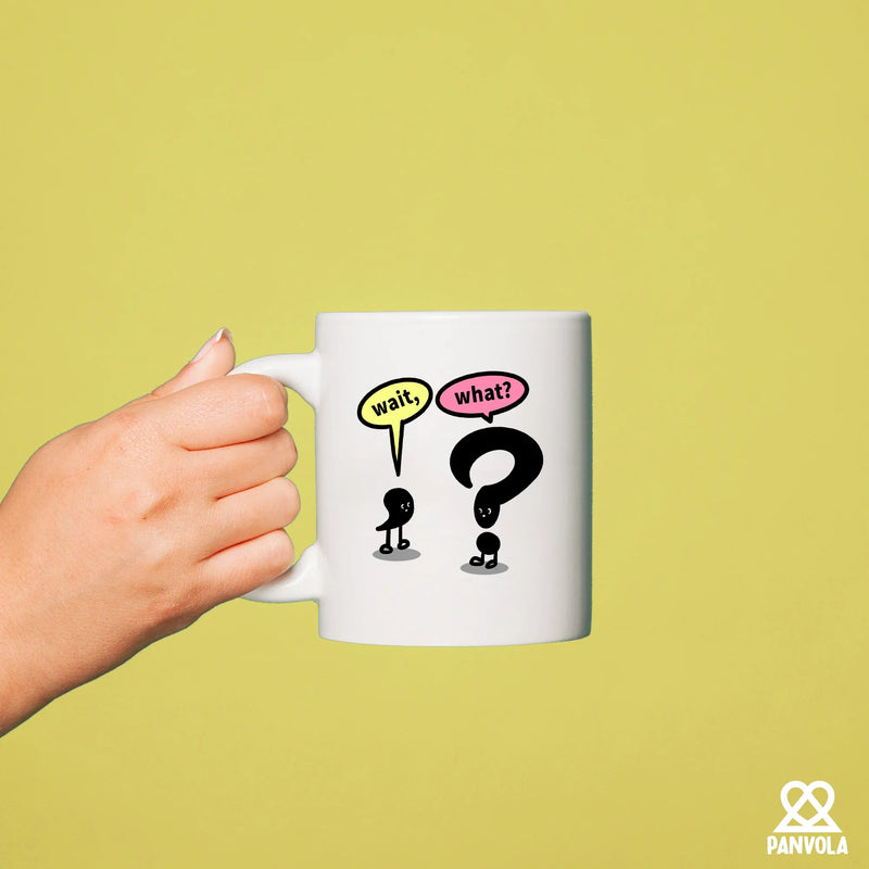 Wait What? Ceramic Mug 11 oz White - Panvola
