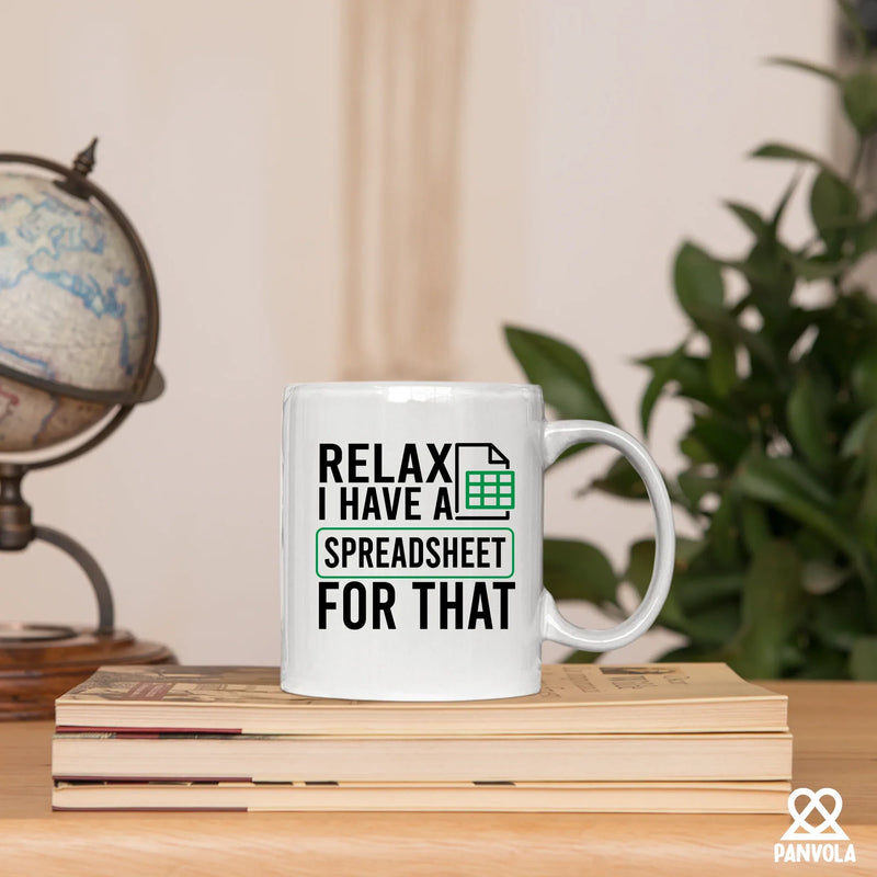 Relax I Have A Spreadsheet For That Ceramic Mug 11 oz White - Panvola