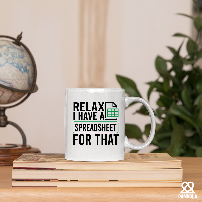 Relax I Have A Spreadsheet For That Ceramic Mug 11 oz White