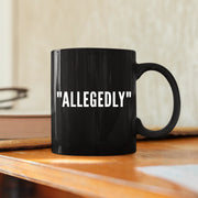 Allegedly Coffee Mug 11 oz Black - Panvola