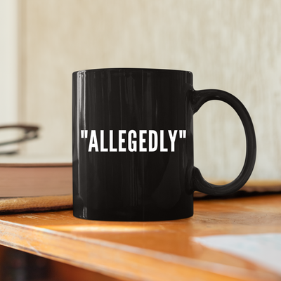 Allegedly Coffee Mug 11 oz Black