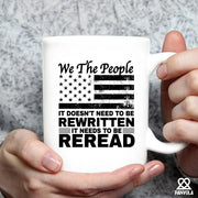 We The People It Doesn't Need To Be Rewritten It Needs To Be Reread Ceramic Mug 11 oz White - Panvola