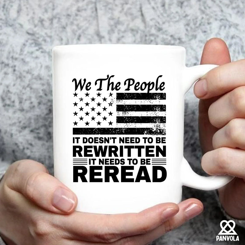We The People It Doesn't Need To Be Rewritten It Needs To Be Reread Ceramic Mug 11 oz White - Panvola