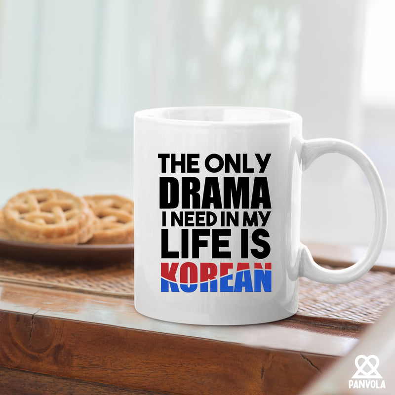 The Only Drama I Need In My Life Is Korean Mug 11 oz White