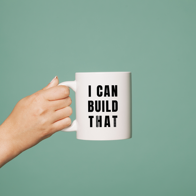 I Can Build That Ceramic Mug 11 oz White