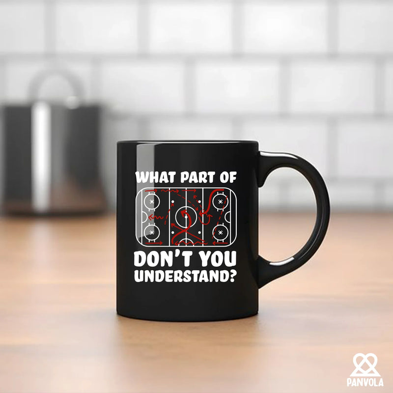 What Part Of Don't You Understand Hockey Ceramic Mug 11 oz Black - Panvola