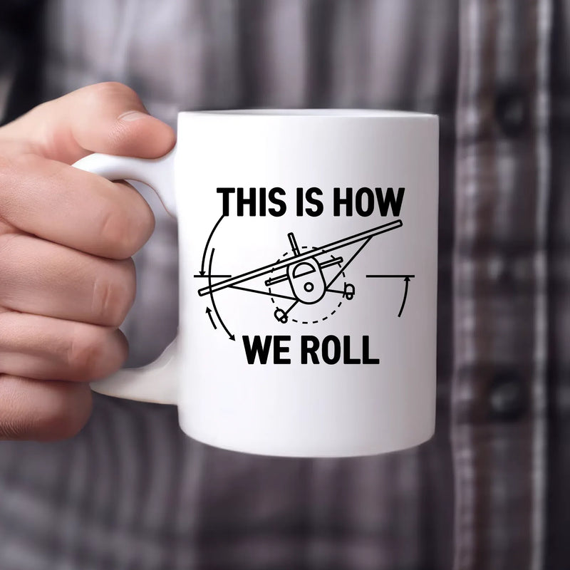 This Is How We Roll Pilot This Is Ceramic Mug 11 oz Whte - Panvola