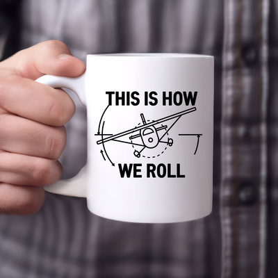 This Is How We Roll Pilot This Is Ceramic Mug 11 oz Whte