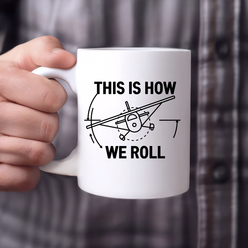 This Is How We Roll Pilot This Is Ceramic Mug 11 oz Whte