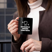 I’m Silently Judging Your Teeth Ceramic Mug 11 oz Black - Panvola