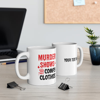 Personalized Murder Shows and Comfy Clothes Ceramic Mug 11 oz White