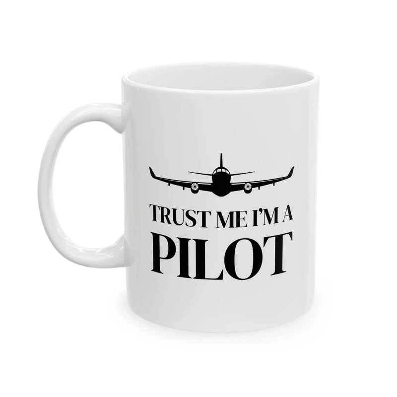 Personalized Trust Me I’m A Pilot Ceramic Mug 11 oz White - Panvola