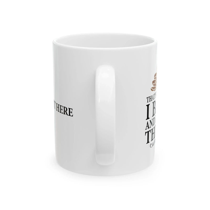 Personalized Thats What I Do I Bake And I Know Things Ceramic Mug 11 oz White - Panvola