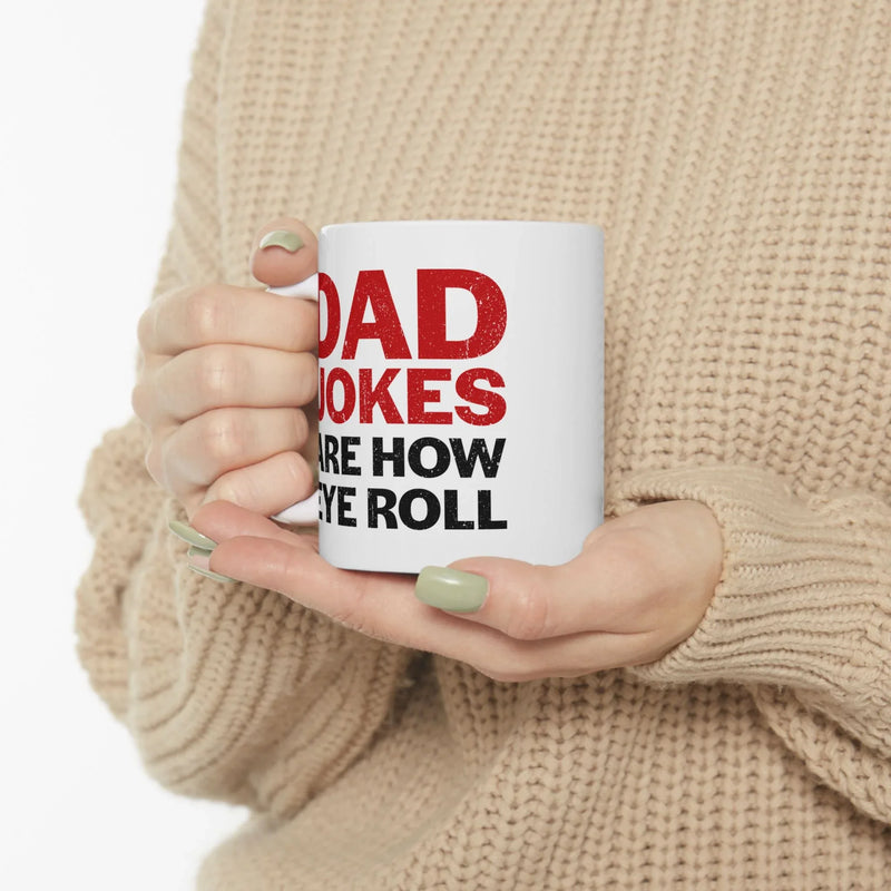 Personalized Dad Jokes Are How Eye Roll Customized Ceramic Mug 11 oz White - Panvola