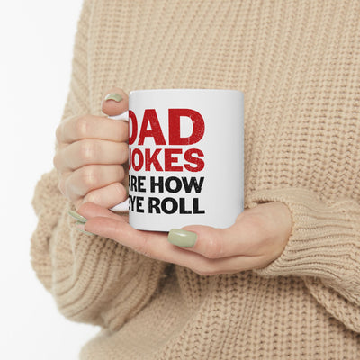 Personalized Dad Jokes Are How Eye Roll Customized Ceramic Mug 11 oz White