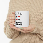 Personalized Pick It Up I'm Going Alone Customized Ceramic Mug 11 oz White - Panvola