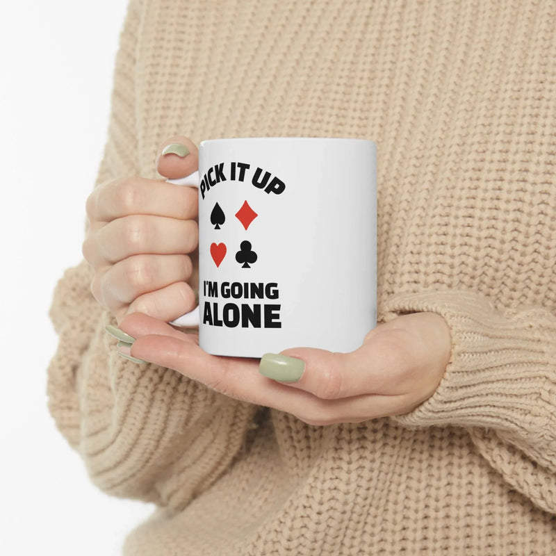 Personalized Pick It Up I'm Going Alone Customized Ceramic Mug 11 oz White - Panvola