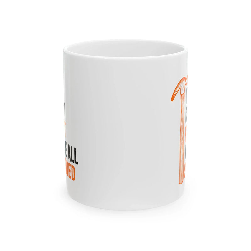 Personalized If Mike Can't Fix It We're All Screwed Customized Ceramic Mug 11 oz White - Panvola