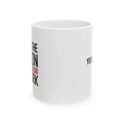 Personalized You're The Reason I Don't Punch People At Work Ceramic Mug 11 oz White - Panvola
