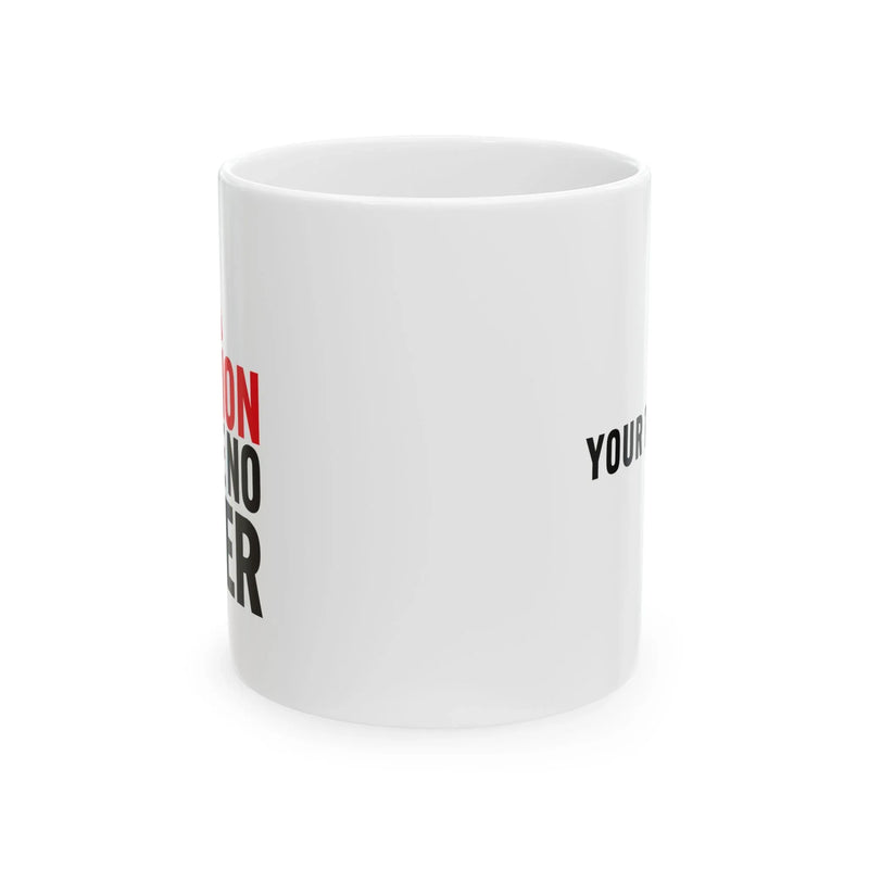 Personalized Caution I Have No Filter Ceramic Mug 11 oz White - Panvola