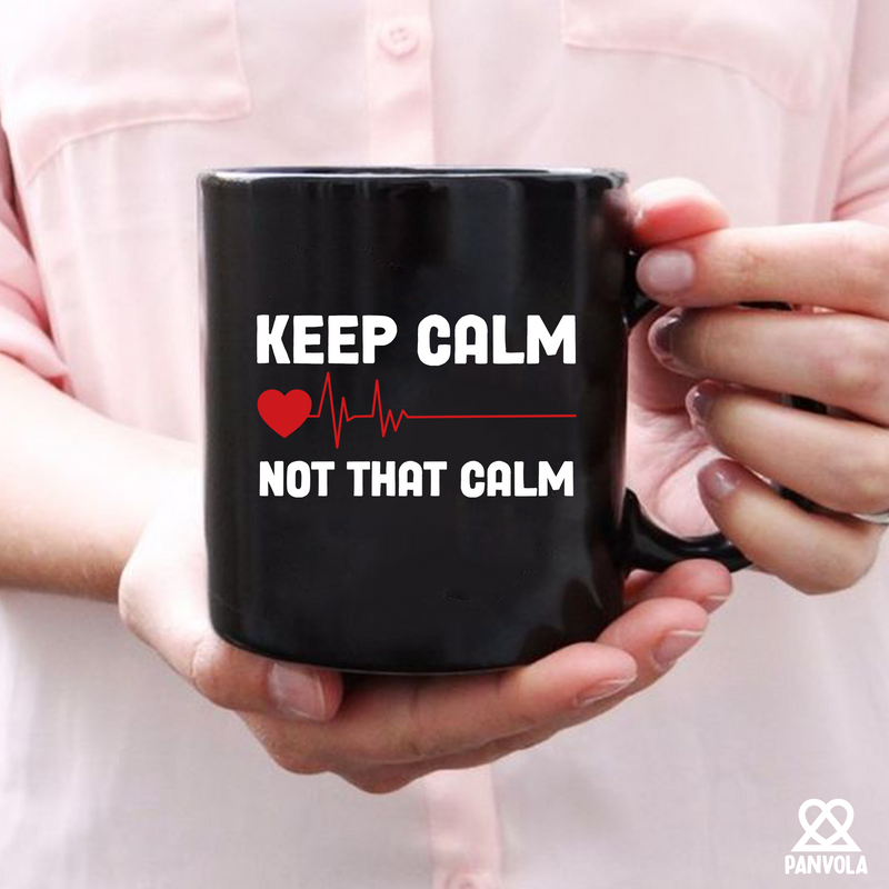 Keep Calm Not That Calm Ceramic Mug 11 oz Black