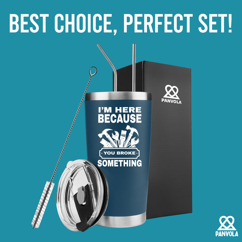 I'm Here Because You Broke Something Vacuum Insulated Tumbler Blue