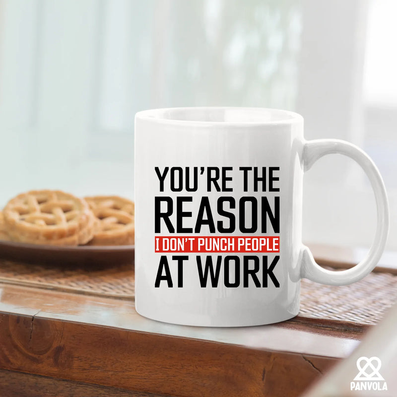 You're The Reason I Don't Punch People At Work Ceramic Mug 11 oz White - Panvola