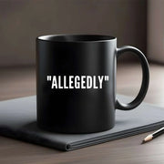Allegedly Coffee Mug 11 oz Black - Panvola