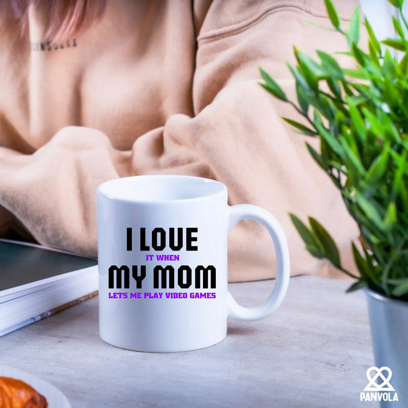I Love It When My Mom Lets Me Play Video Games Ceramic Mug 11 oz White - Panvola