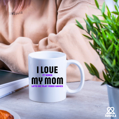 I Love It When My Mom Lets Me Play Video Games Ceramic Mug 11 oz White