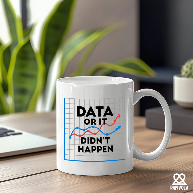 Data Or It Didn't Happen Ceramic Mug 11 oz White - Panvola