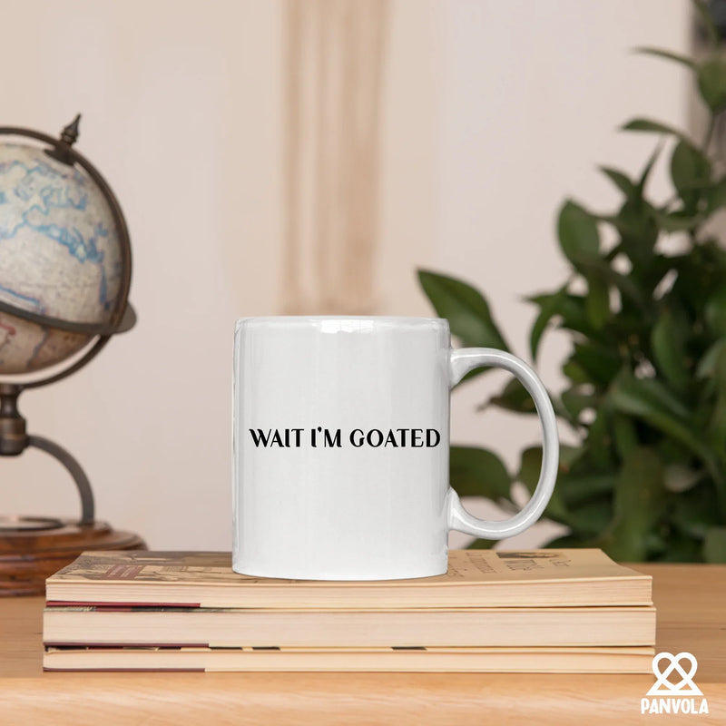 Wait I'm Goated Ceramic Mug 11 oz White - Panvola
