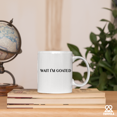 Wait I'm Goated Ceramic Mug 11 oz White