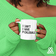 I Can’t I Have Pickleball Ceramic Mug 11 oz White - Panvola