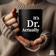 It's Doctor Actually Ceramic Mug 11 oz Black - Panvola