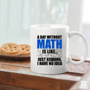 A Day Without Math Is Like Ceramic Mug 11 oz White - Panvola
