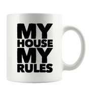 My House My Rules Coffee Mug 11 oz White.