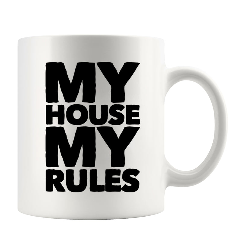 My House My Rules Coffee Mug 11 oz White.