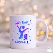 Why Walk When You Can Cartwheel Ceramic Mug 11 oz White - Panvola