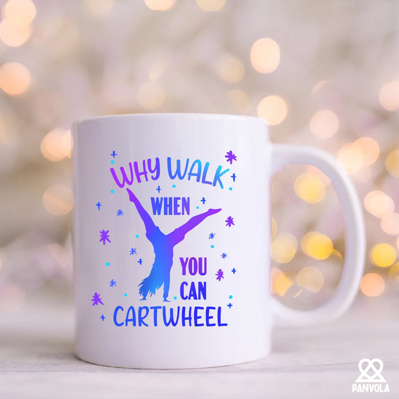 Why Walk When You Can Cartwheel Ceramic Mug 11 oz White - Panvola