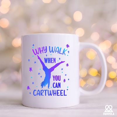 Why Walk When You Can Cartwheel Ceramic Mug 11 oz White