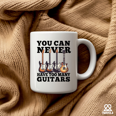 You Can Never Have Too Many Guitars Ceramic Mug 11 oz White