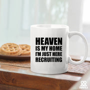 Heaven Is My Home I'm Just Here Recruiting Ceramic Mug 11 oz White - Panvola