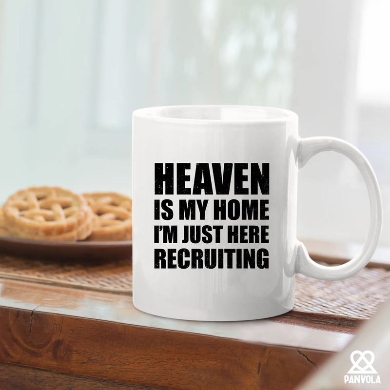 Heaven Is My Home I'm Just Here Recruiting Ceramic Mug 11 oz White - Panvola