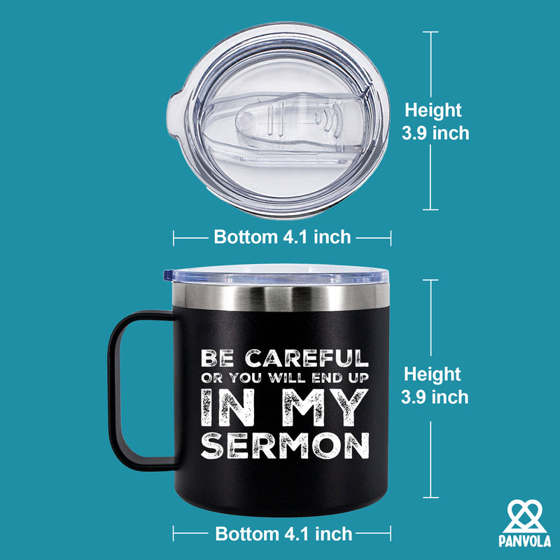 Be Careful Or You'll End Up In My Sermon Insulated Coffee Mug 14oz With Handle And Lid.