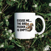 Excuse Me The Bird Feeder is Empty Ceramic Mug 11 oz White - Panvola