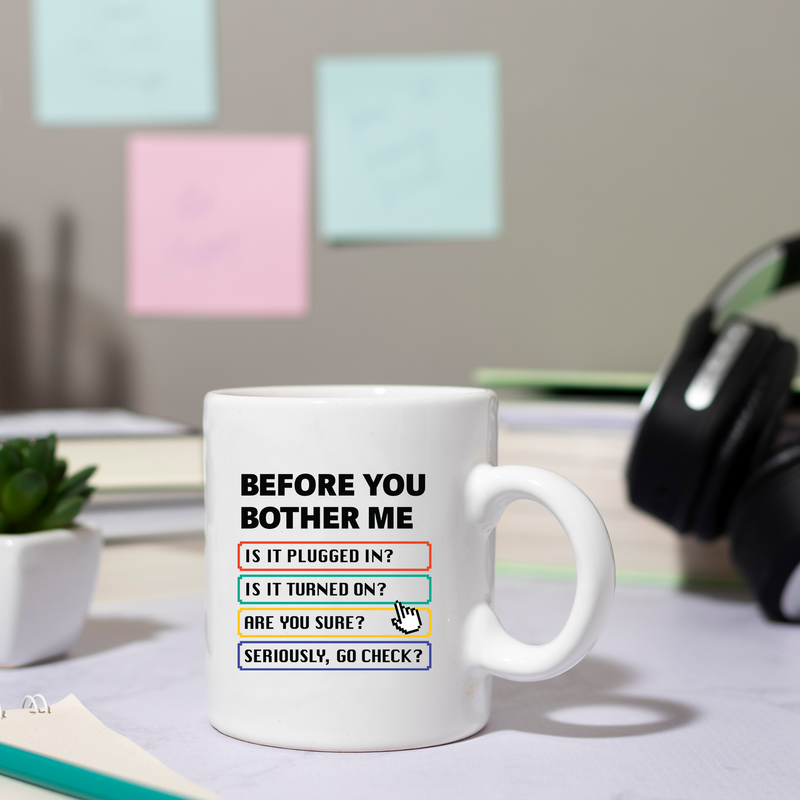 Before You Bother Me Ceramic Mug 11 oz White.